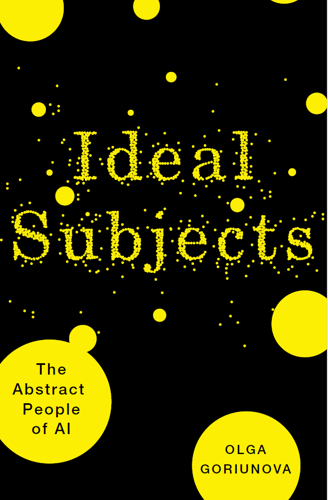 Book cover - Ideal Subjects: The Abstract People of AI by Olga Goriunova