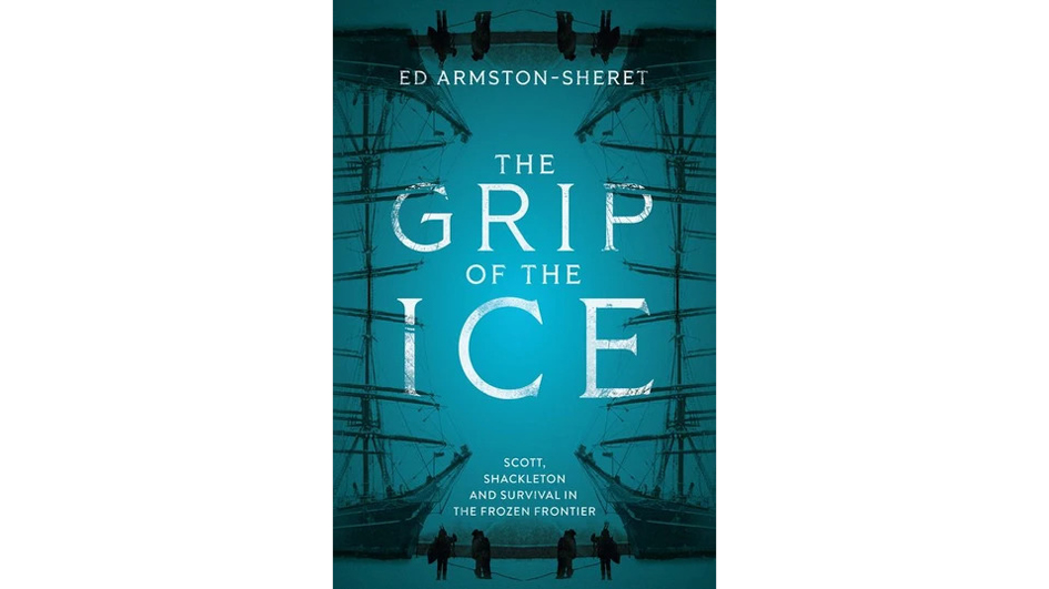 book cover of Ed Armston-Sheret's 'The grip of the Ice' 